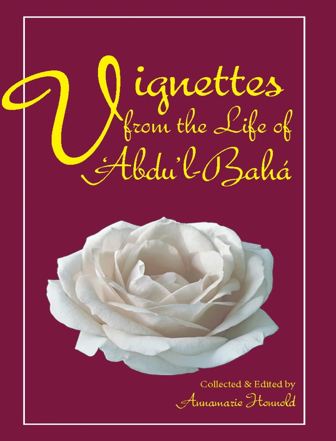 Vignettes from the Life of ‘Abdul-Bahá by Annamarie Honnold